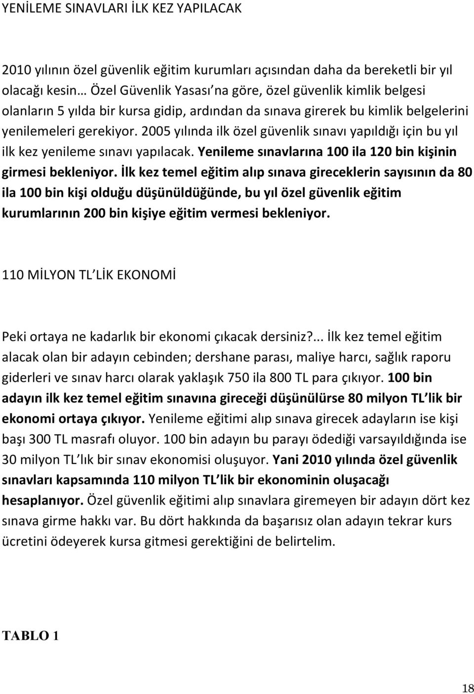 Yenileme sınavlarına 100 ila 120 bin kişinin girmesi bekleniyor.