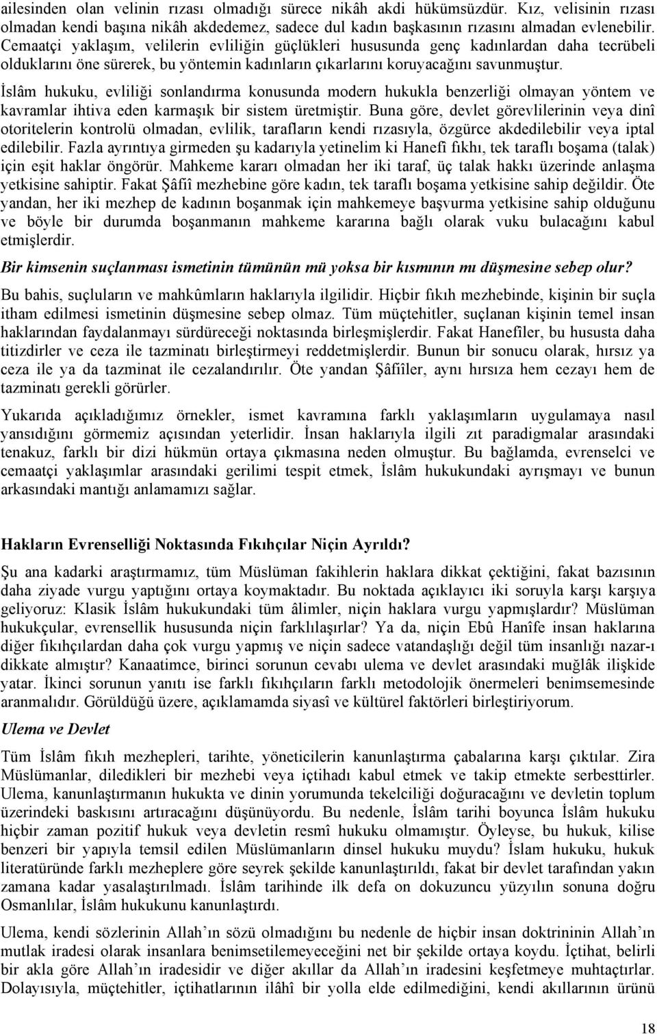 İslâm hukuku, evliliği sonlandırma konusunda modern hukukla benzerliği olmayan yöntem ve kavramlar ihtiva eden karmaşık bir sistem üretmiştir.