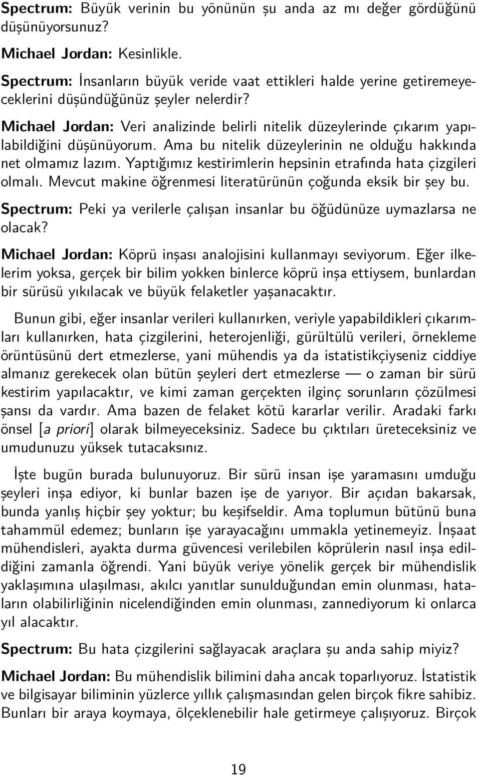 Michael Jordan: Veri analizinde belirli nitelik düzeylerinde çıkarım yapılabildiğini düşünüyorum. Ama bu nitelik düzeylerinin ne olduğu hakkında net olmamız lazım.