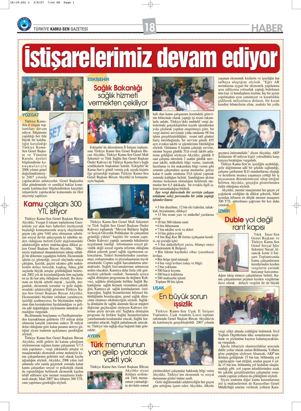 milyarlarca dolar n, bir k s m kendini bilmezlerin eline, usulsüz bir yolla YOZGA ürkiye Kamu- Sen il istiflare toplant lar devam ediyor.