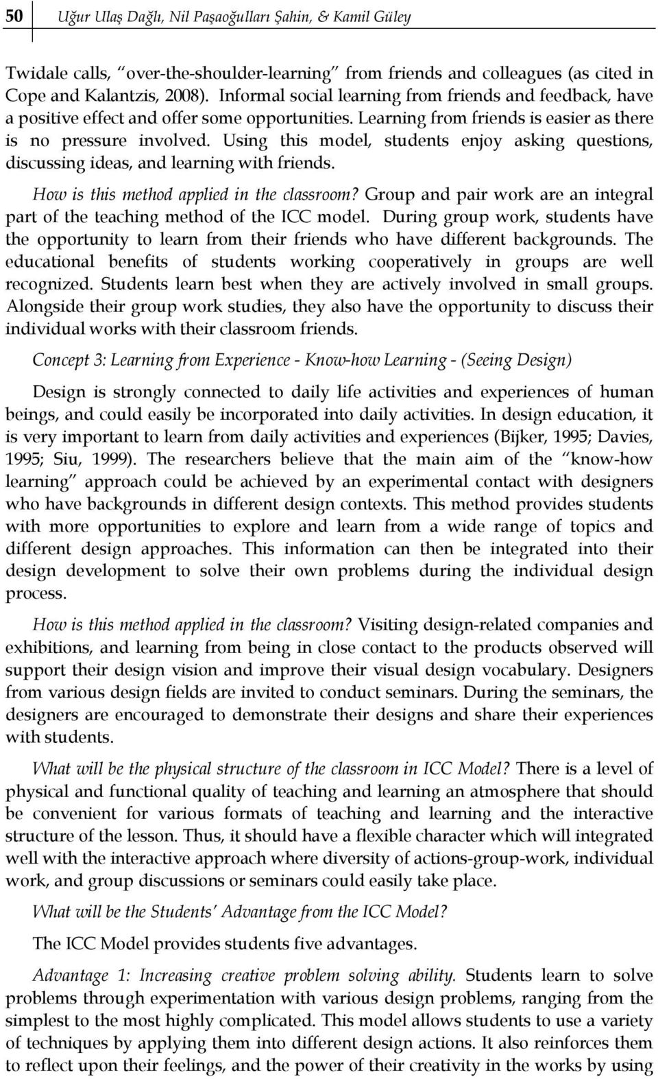 Using this model, students enjoy asking questions, discussing ideas, and learning with friends. How is this method applied in the classroom?