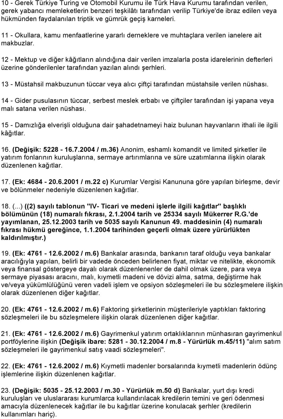 12 - Mektup ve diğer kâğıtların alındığına dair verilen imzalarla posta idarelerinin defterleri üzerine gönderilenler tarafından yazılan alındı şerhleri.