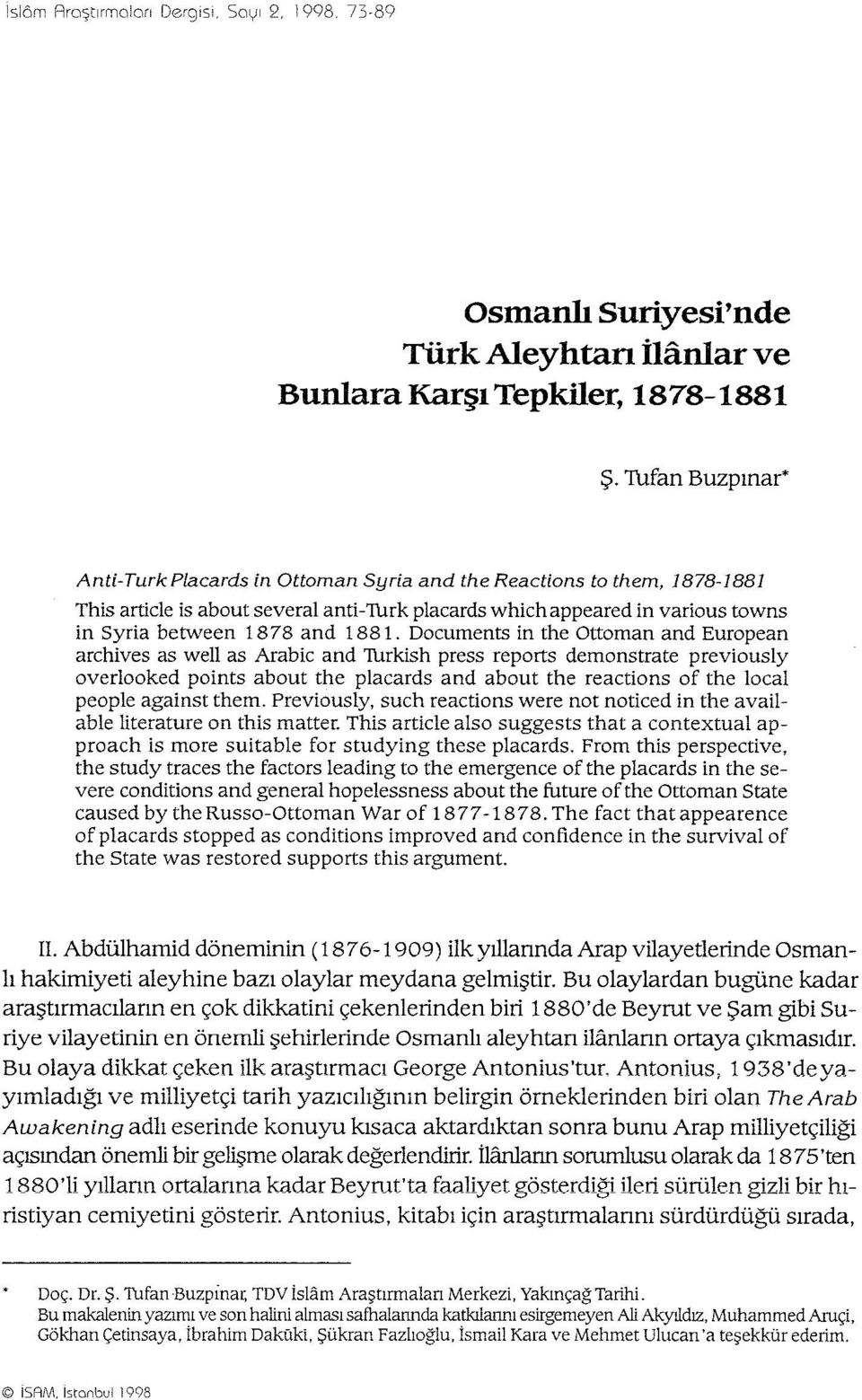 1881. Documents in the Ottoman and European archives as well as Arabic and Thrkish press reports demonstrate previously overlooked points about the placards and about the reactions of the local