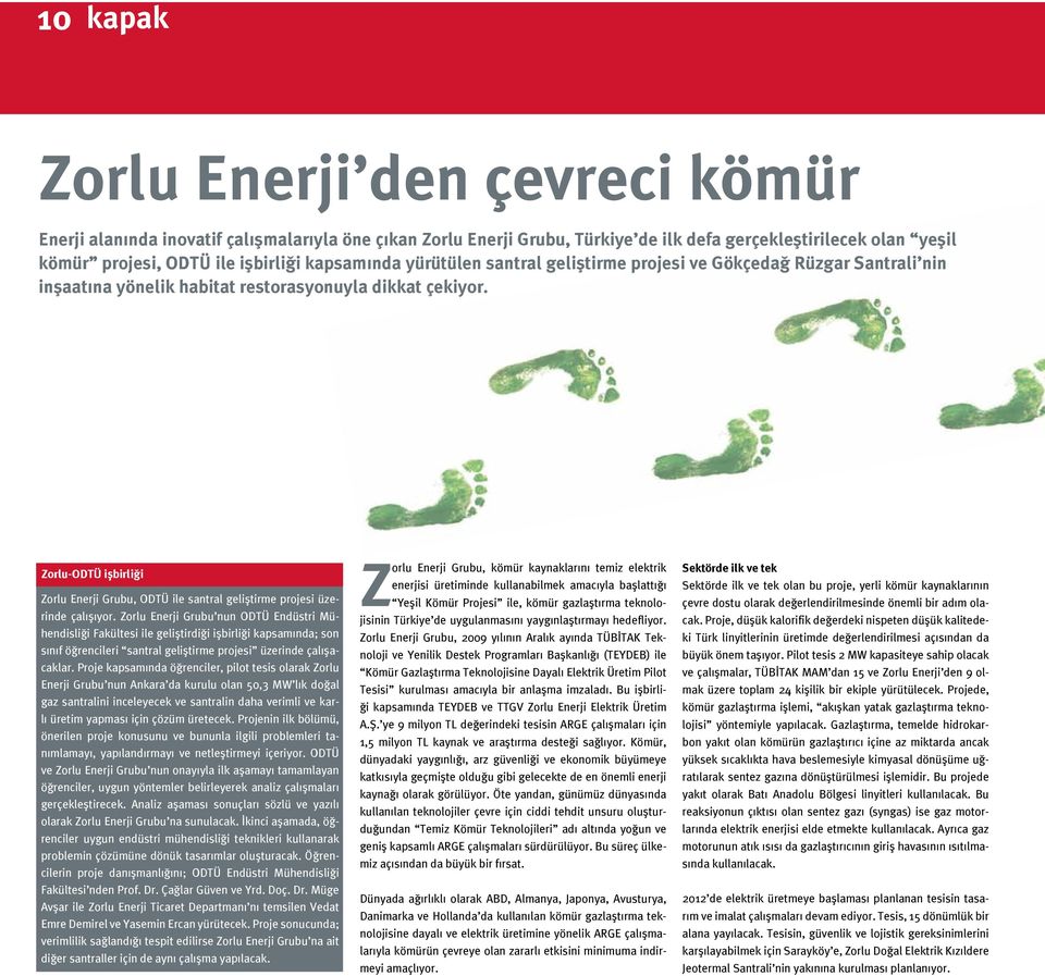 Zorlu-ODTÜ işbirliği Zorlu Enerji Grubu, ODTÜ ile santral geliştirme projesi üzerinde çalışıyor.