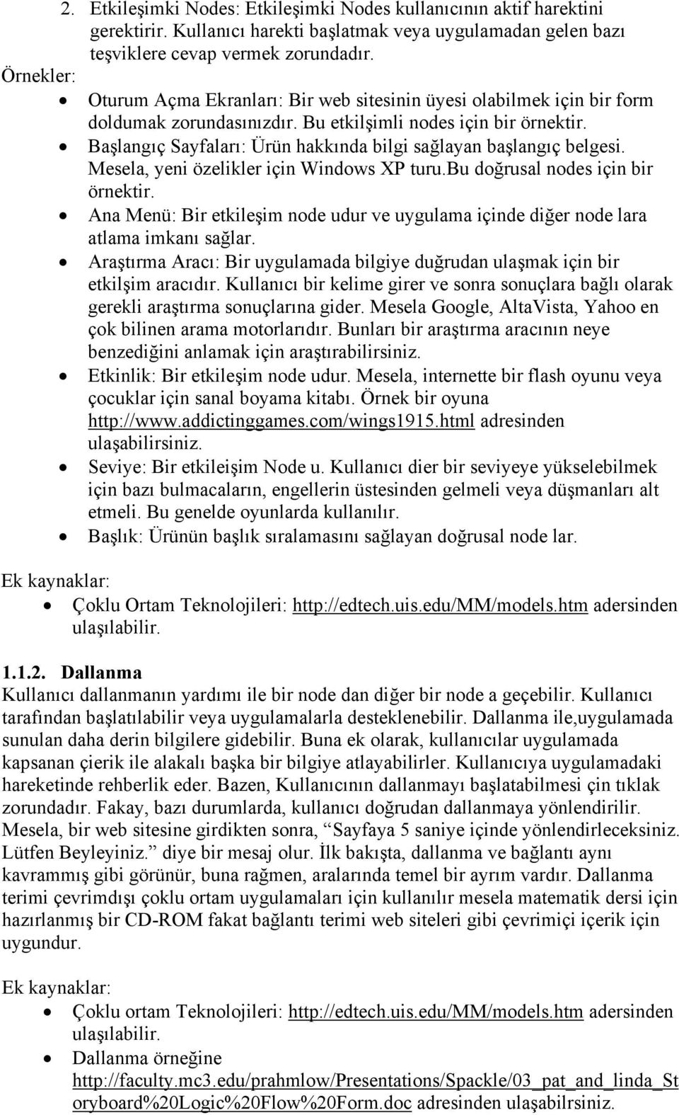 Başlangıç Sayfaları: Ürün hakkında bilgi sağlayan başlangıç belgesi. Mesela, yeni özelikler için Windows XP turu.bu doğrusal nodes için bir örnektir.