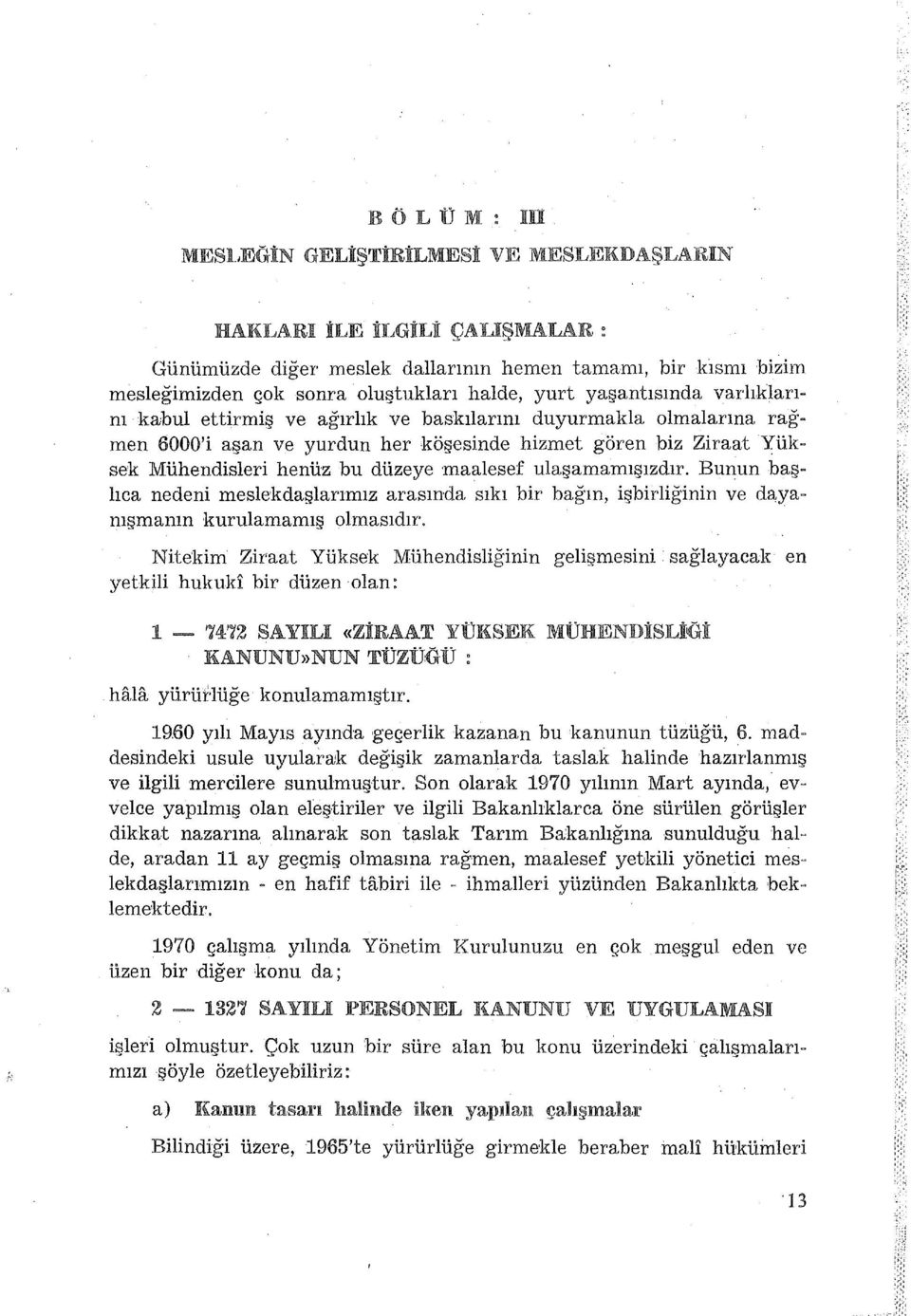 I.Jl"JII.JLJlVJI..JIC.JOJI. VE H.IL.J!CJP.ILi.J!CJll.~JU' rıty.ild'nl..ll.lal.l!!..l. HAKLARI Günümüzde diğer meslek dallarının hemen tamamı, bir kısmı bizim mesleğimizden çok sonra oluştukları