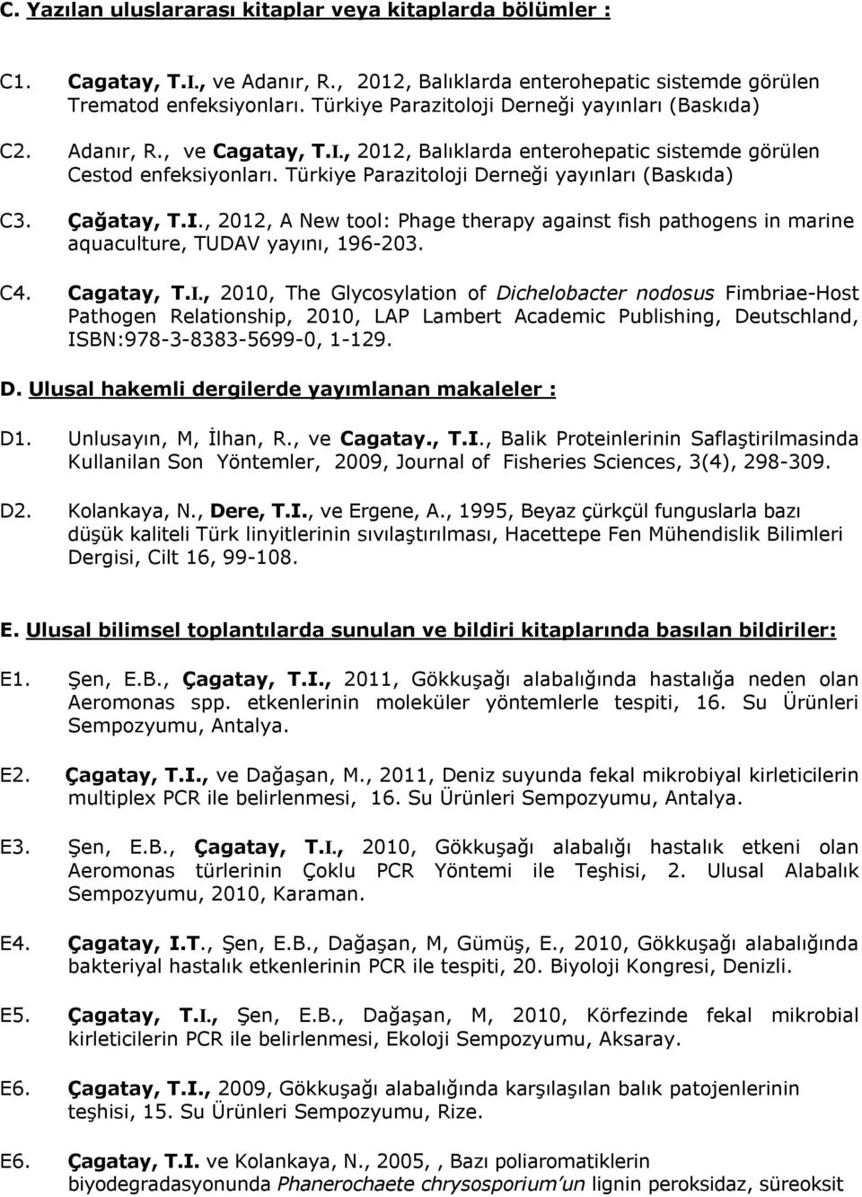 Türkiye Parazitoloji Derneği yayınları (Baskıda) C3. Çağatay, T.I.