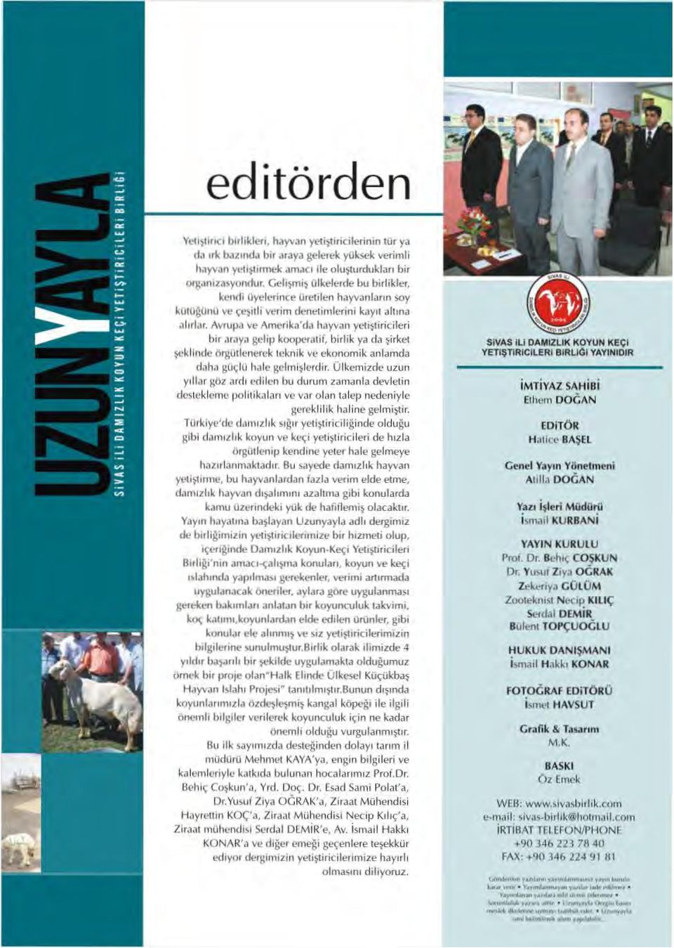 Avrupa ve Amerika'da hayvan yeti~tiri cileri bir araya gelip kooperati f. birlik ya cia ~ i rket ~ck li ndc OrgOtlcncrck lcknik vc ckonomik anlamda daha gli~ I O hale gclm i ~ lcrd i r.