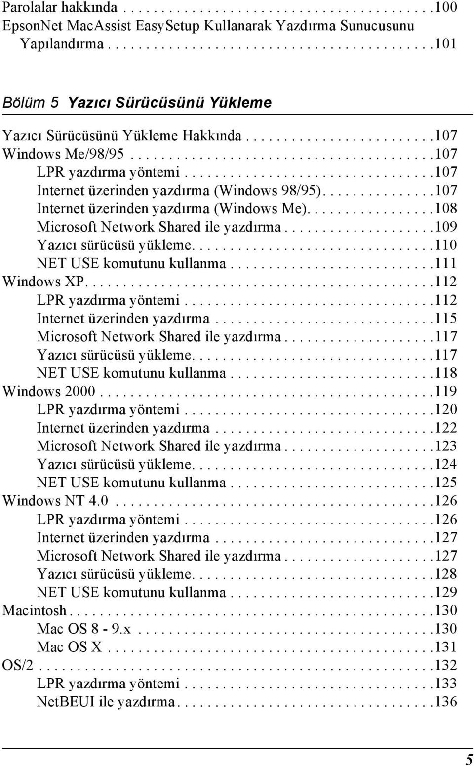 ................................7 Internet üzerinden yazdırma (Windows 98/9)...............7 Internet üzerinden yazdırma (Windows Me).................8 Microsoft Network Shared ile yazdırma.