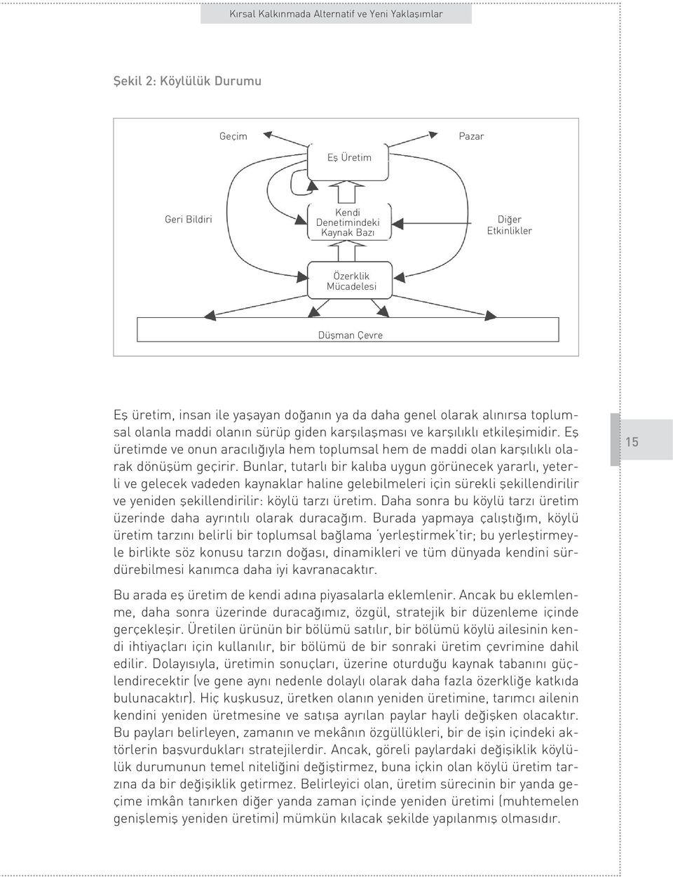 Efl üretimde ve onun arac l yla hem toplumsal hem de maddi olan karfl l kl olarak dönüflüm geçirir.