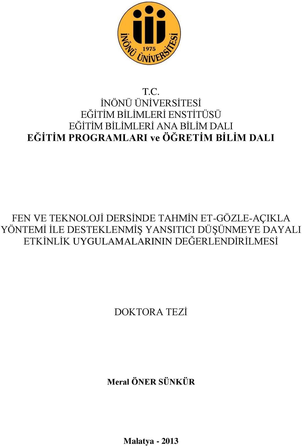 ET-GÖZLE-AÇIKLA YÖNTEMĠ ĠLE DESTEKLENMĠġ YANSITICI DÜġÜNMEYE DAYALI ETKĠNLĠK