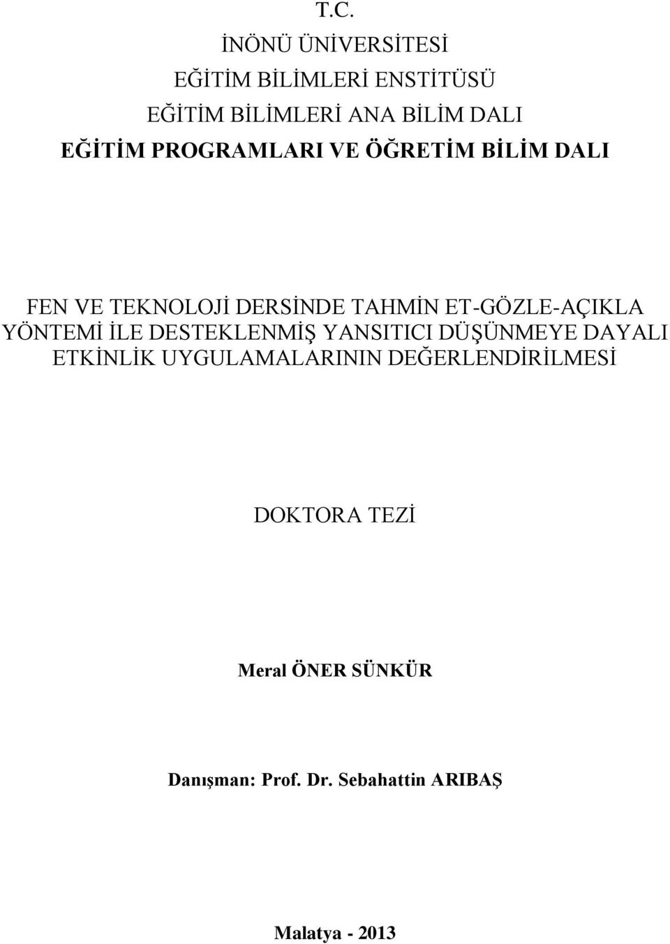 ET-GÖZLE-AÇIKLA YÖNTEMĠ ĠLE DESTEKLENMĠġ YANSITICI DÜġÜNMEYE DAYALI ETKĠNLĠK