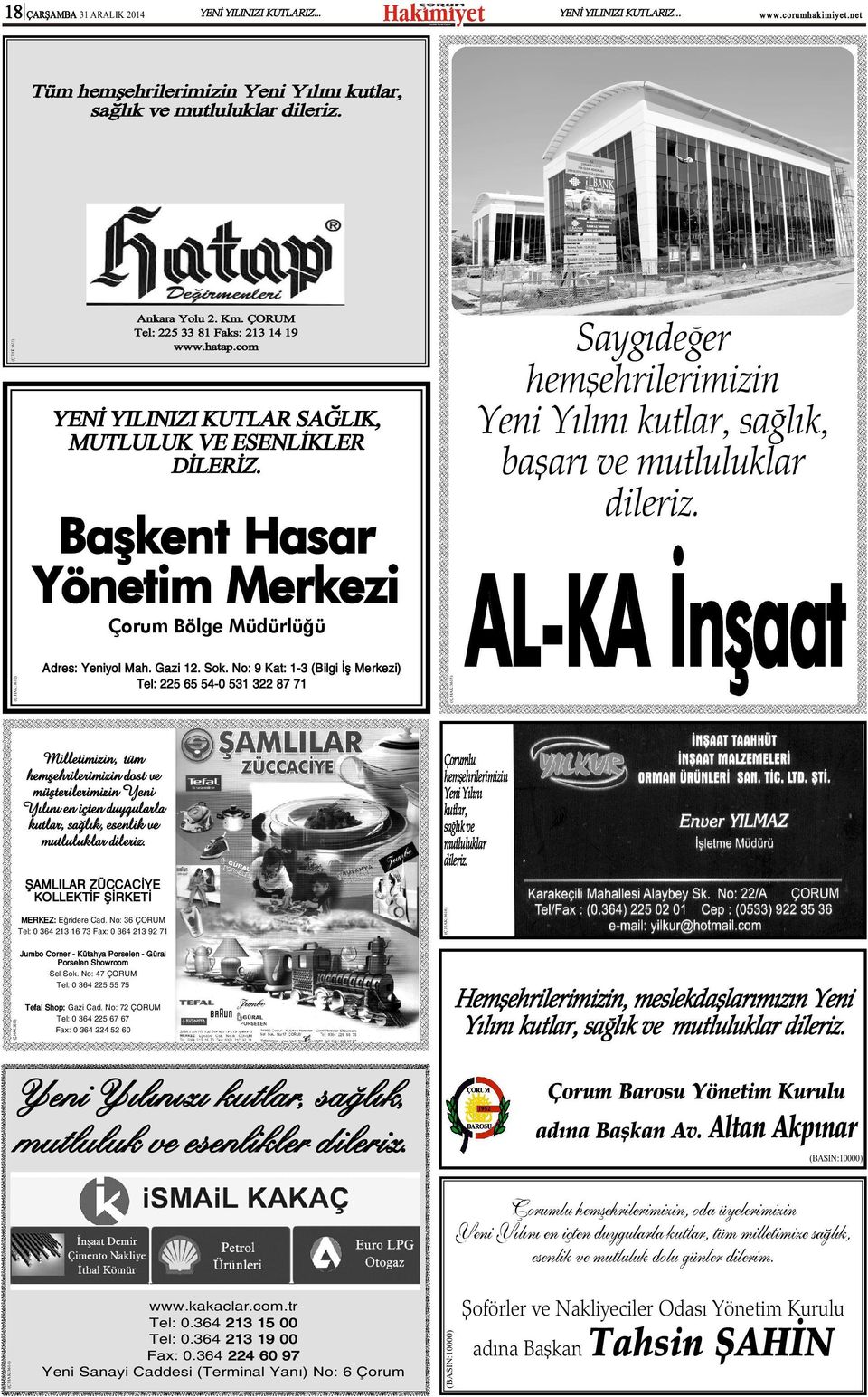 Baþkent Hasar Yönetim Merkezi Milletimizin, tüm hemþehrilerimizin dost ve müþterilerimizin Yeni Yýlýný en içten duygularla kutlar, saðlýk, esenlik ve mutluluklar dileriz.