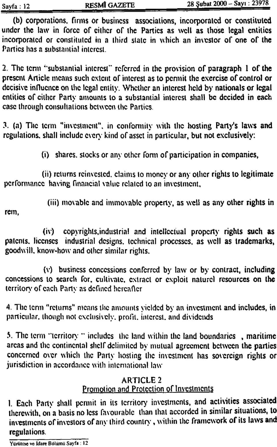 The term "substantial interest" referred in the provision of paragraph 1 of the present Article means such extent of interest as to permit the exercise of control or decisive influence on the legal