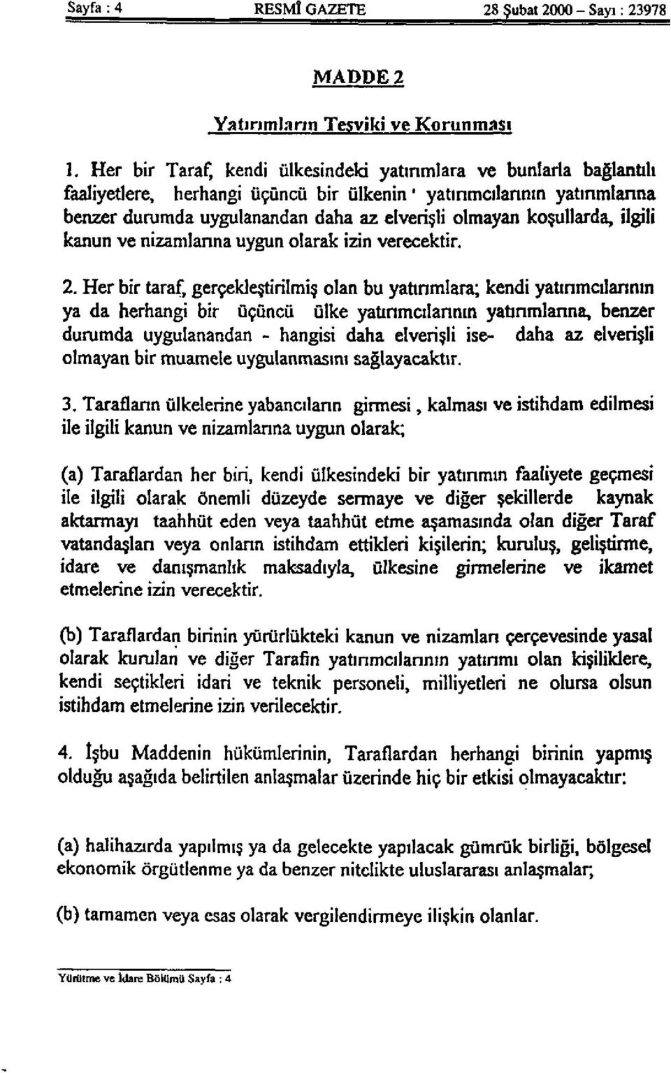 koşullarda, ilgili kanun ve nizamlarına uygun olarak izin verecektir. 2.