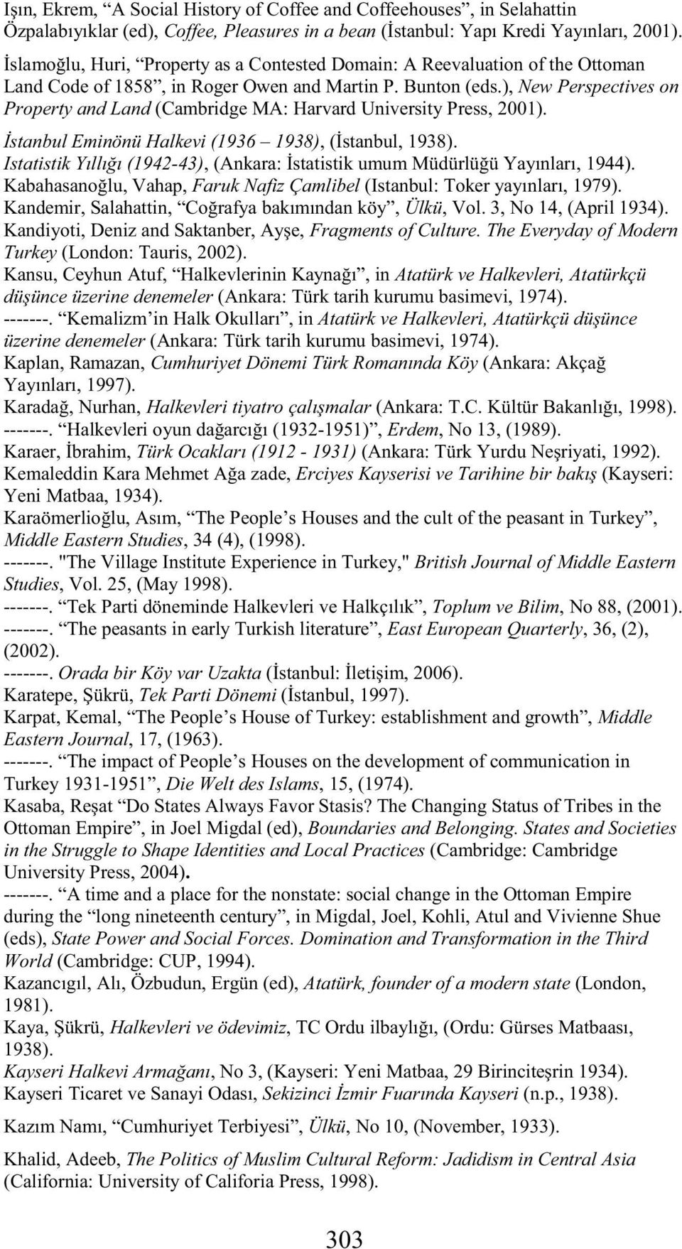 ), New Perspectives on Property and Land (Cambridge MA: Harvard University Press, 2001). stanbul Eminönü Halkevi (1936 1938), ( stanbul, 1938).