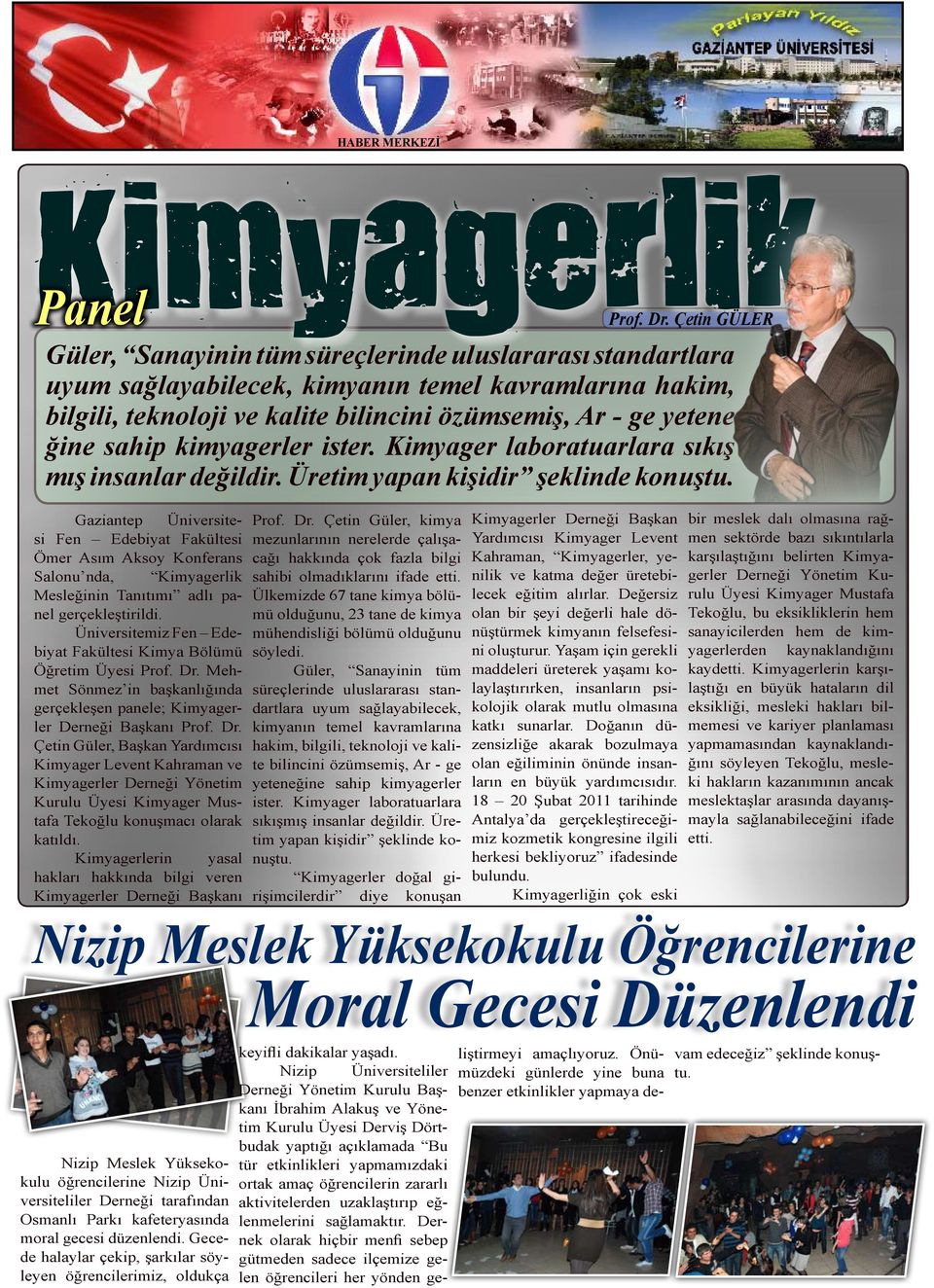 sahip kimyagerler ister. Kimyager laboratuarlara sıkış mış insanlar değildir.