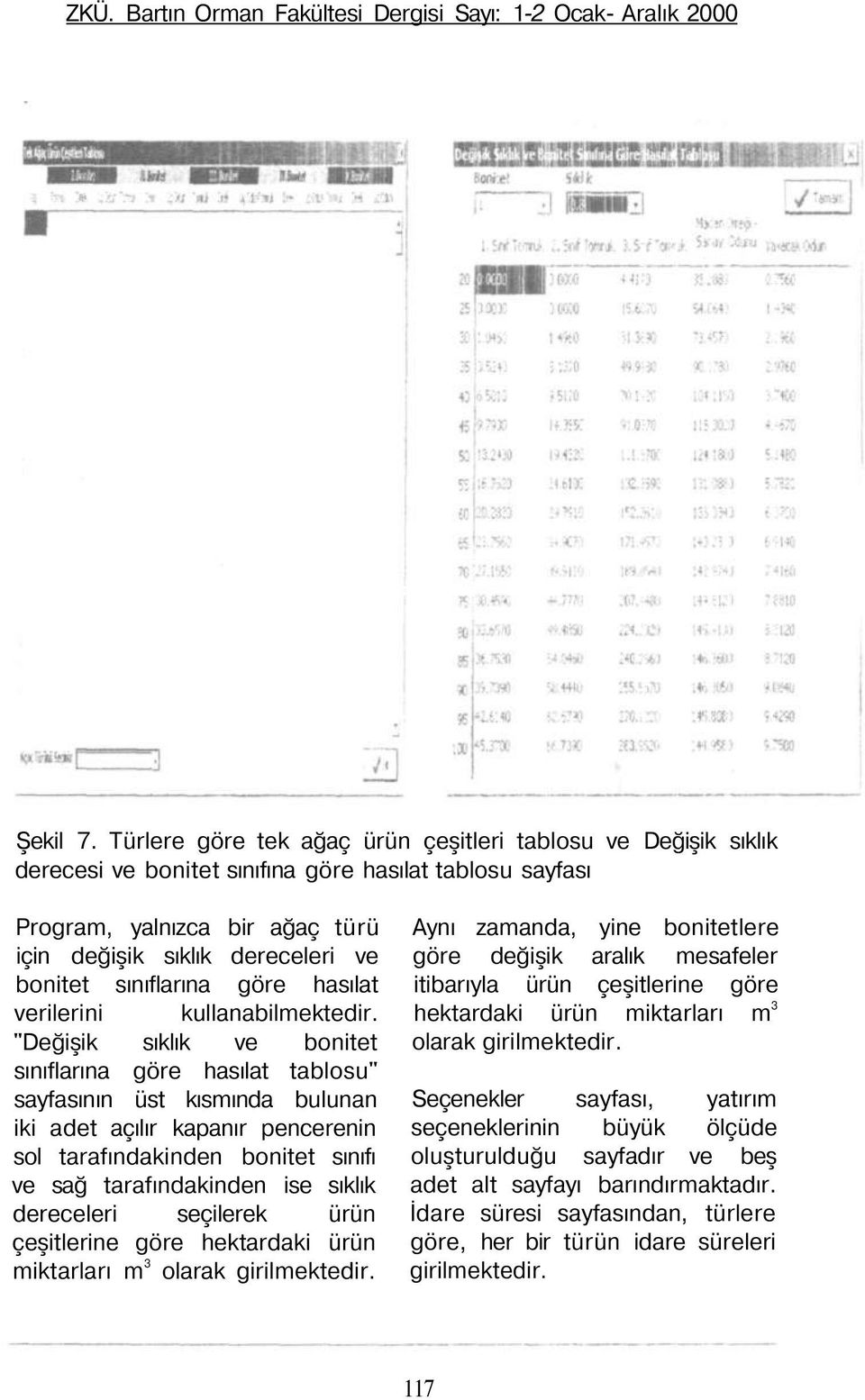 sınıflarına göre hasılat verilerini kullanabilmektedir.