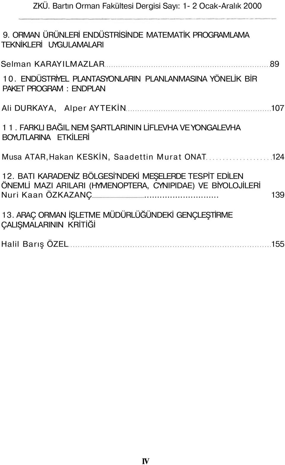 ENDÜSTRİYEL PLANTASYONLARIN PLANLANMASINA YÖNELİK BİR PAKET PROGRAM : ENDPLAN Ali DURKAYA, Alper AYTEKİN 107 11.