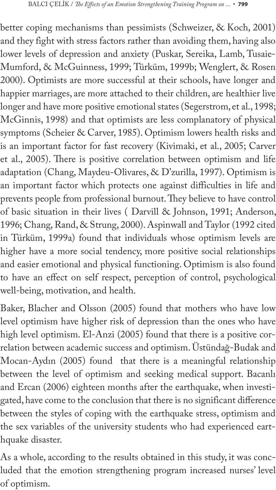 Sereika, Lamb, Tusaie- Mumford, & McGuinness, 1999; Türküm, 1999b; Wenglert, & Rosen 2000).