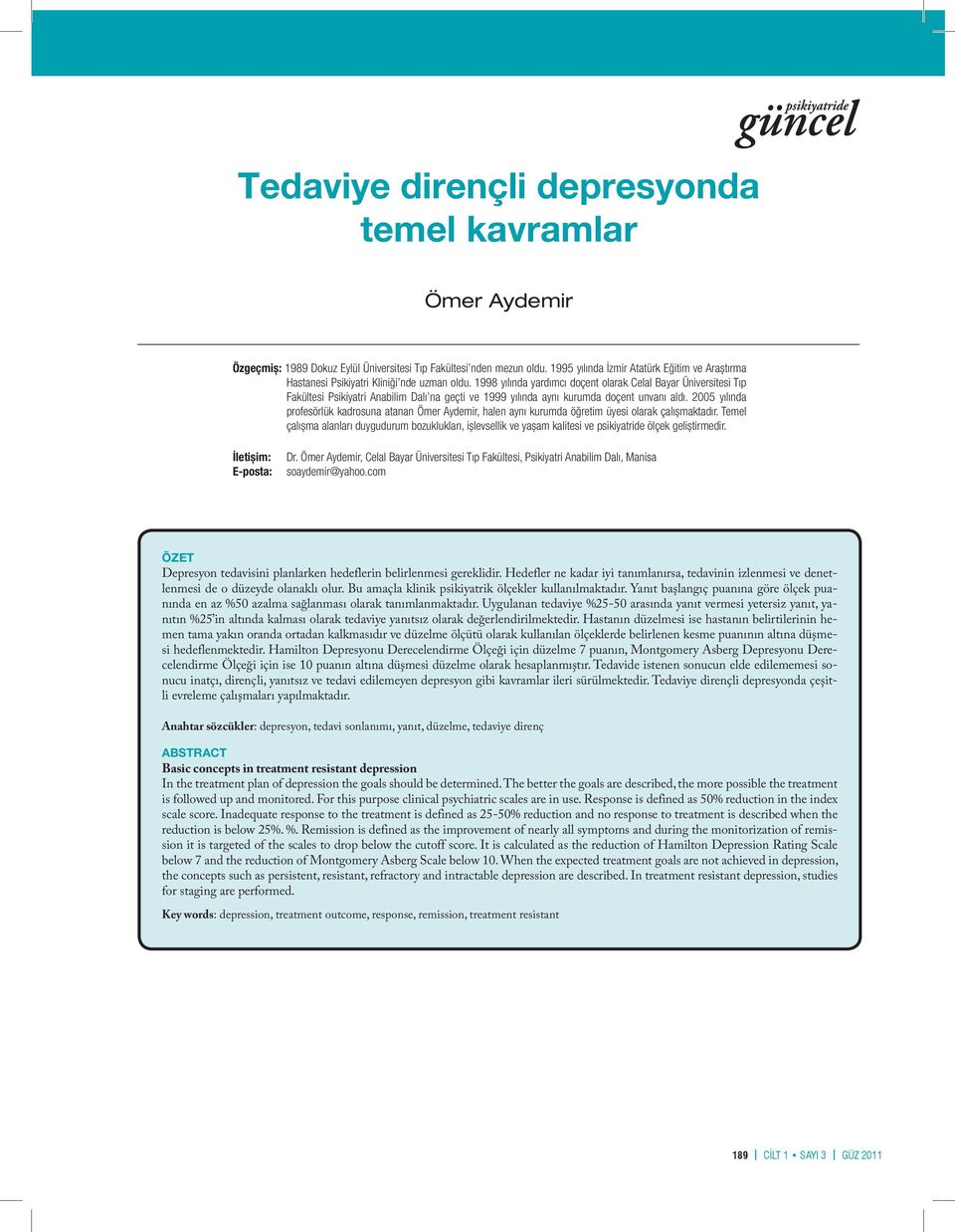 1998 yılında yardımcı doçent olarak Celal Bayar Üniversitesi Tıp Fakültesi Psikiyatri Anabilim Dalı na geçti ve 1999 yılında aynı kurumda doçent unvanı aldı.