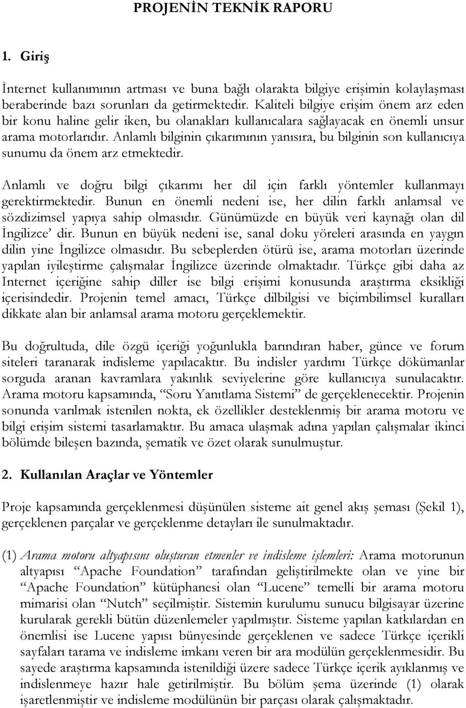 Anlamlı bilginin çıkarımının yanısıra, bu bilginin son kullanıcıya sunumu da önem arz etmektedir. Anlamlı ve doğru bilgi çıkarımı her dil için farklı yöntemler kullanmayı gerektirmektedir.