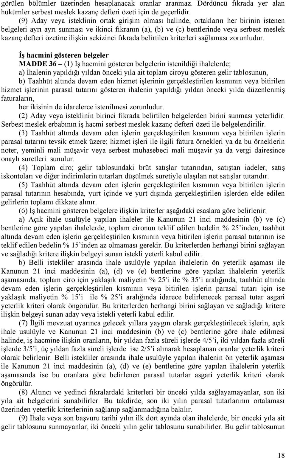 özetine ilişkin sekizinci fıkrada belirtilen kriterleri sağlaması zorunludur.