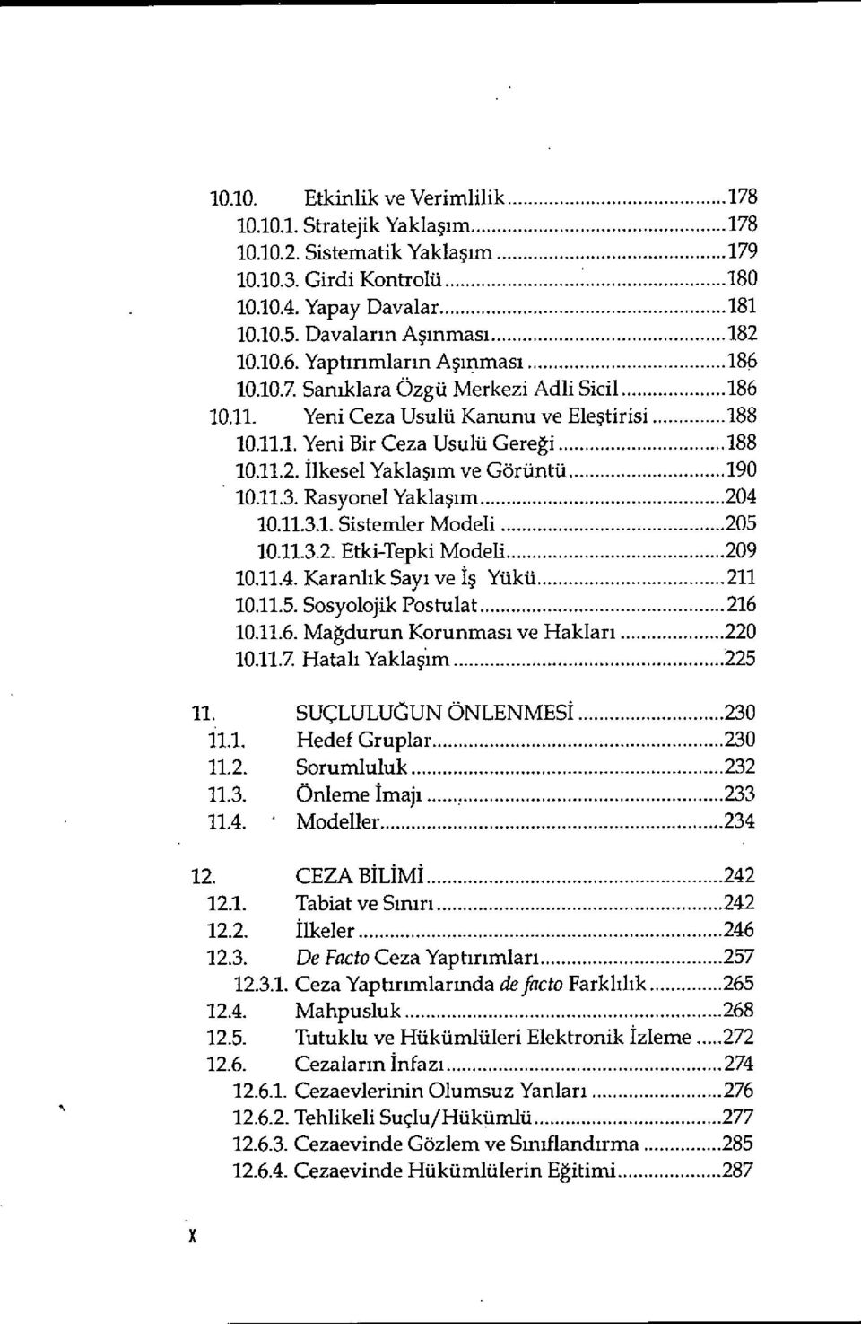 .. 190 10.11.3. Rasyonel Yakla şım... 204 10.11.3.1. Sistemler Modeli...205 10.11.3.2. Etki-Tepki Modeli...209 10.11.4. Karanl ık Say ı ve İş Yükü... 211 10.11.5. Sosyoloj.ik Postulat...216 