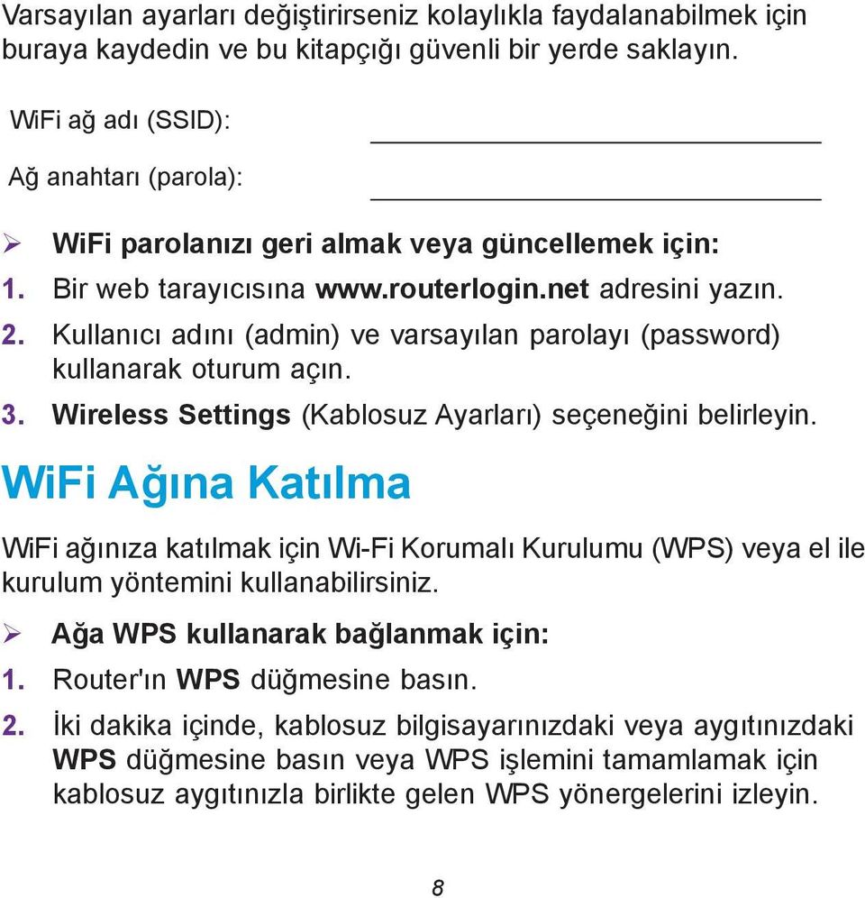 Kullanıcı adını (admin) ve varsayılan parolayı (password) kullanarak oturum açın. 3. Wireless Settings (Kablosuz Ayarları) seçeneğini belirleyin.