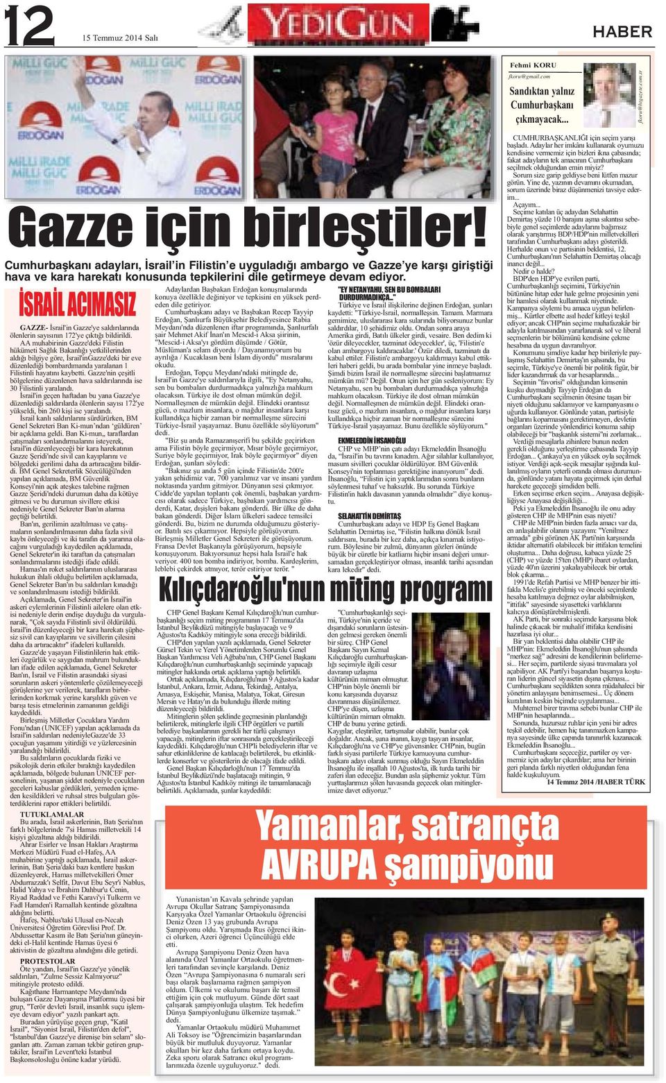 İSRAİL ACIMASIZ GAZZE- İsrail'in Gazze'ye saldırılarında ölenlerin sayısının 172'ye çıktığı bildirildi.