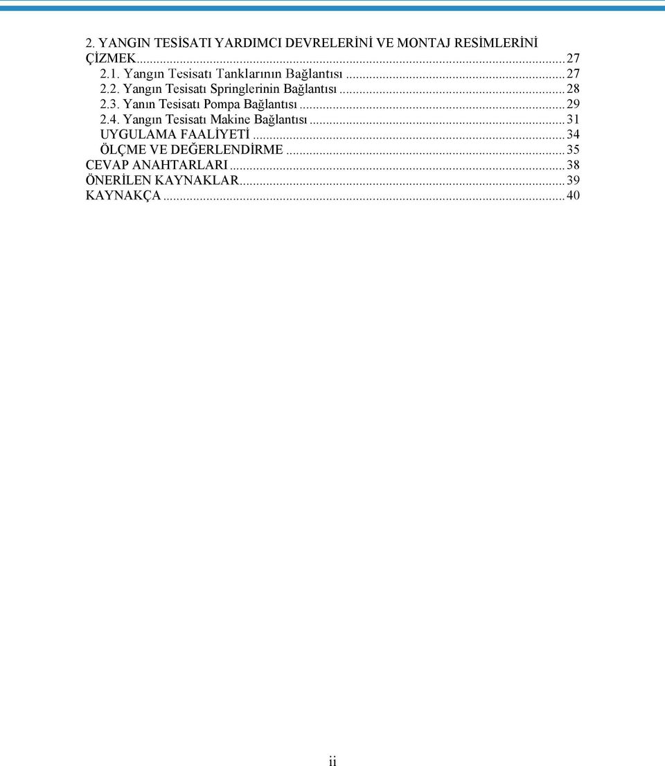 ..28 2.3. Yanın Tesisatı Pompa Bağlantısı...29 2.4. Yangın Tesisatı Makine Bağlantısı.