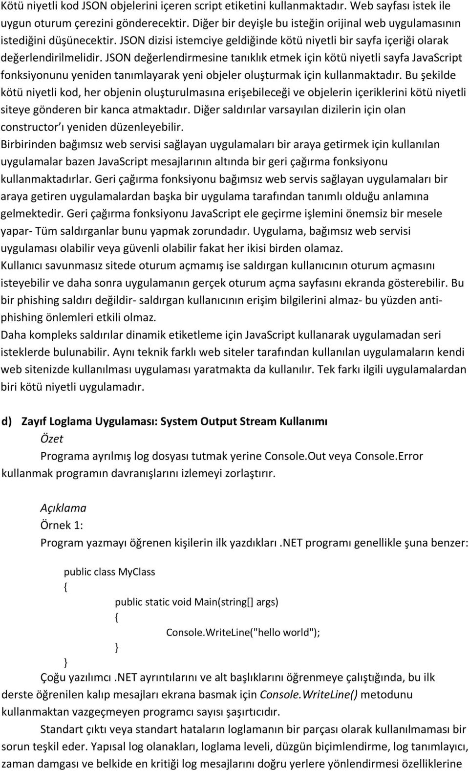 JSON değerlendirmesine tanıklık etmek için kötü niyetli sayfa JavaScript fonksiyonunu yeniden tanımlayarak yeni objeler oluşturmak için kullanmaktadır.