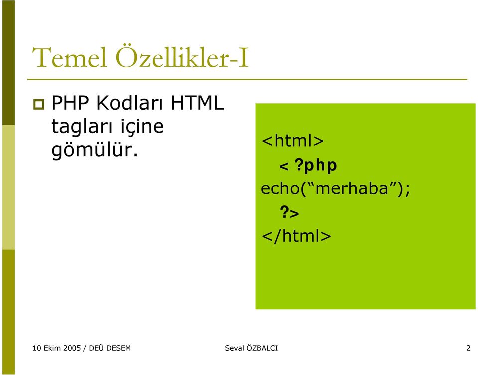 <html> <?php echo( merhaba );?