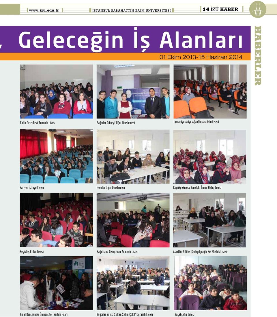 Lisesi Bağcılar Güneşli Uğur Dershanesi Ümraniye Asiye Ağaoğlu Anadolu Lisesi Sarıyer İstinye Lisesi Esenler Uğur Dershanesi