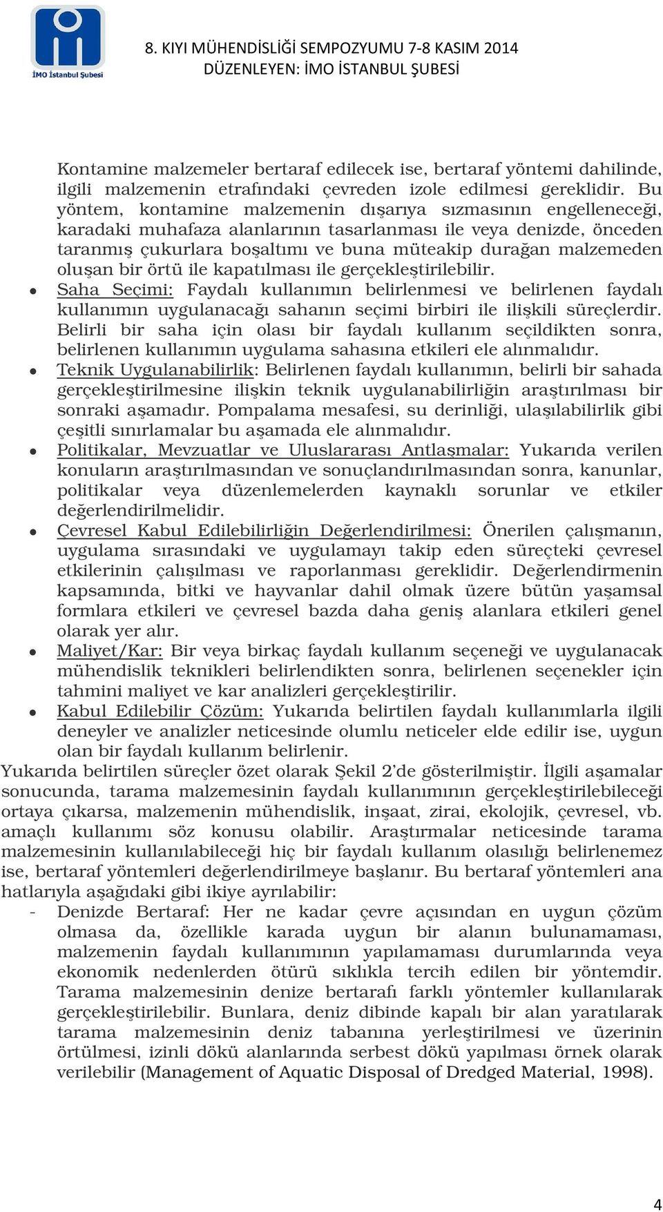 malzemeden oluşan bir örtü ile kapatılması ile gerçekleştirilebilir.