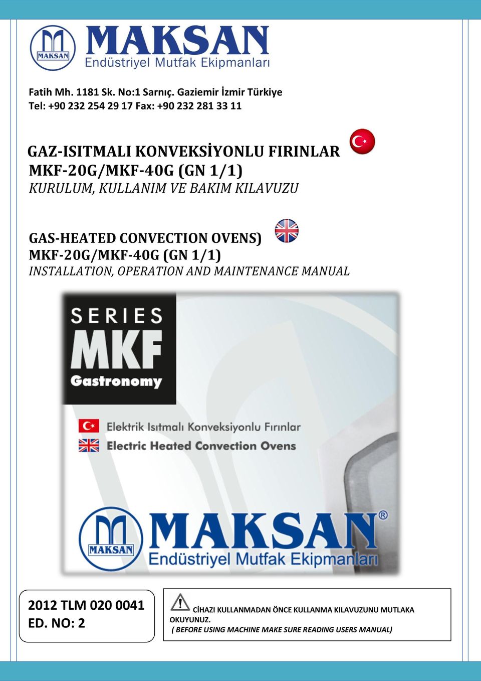 MKF-20G/MKF-40G (GN 1/1) KURULUM, KULLANIM VE BAKIM KILAVUZU GAS-HEATED CONVECTION OVENS) MKF-20G/MKF-40G (GN