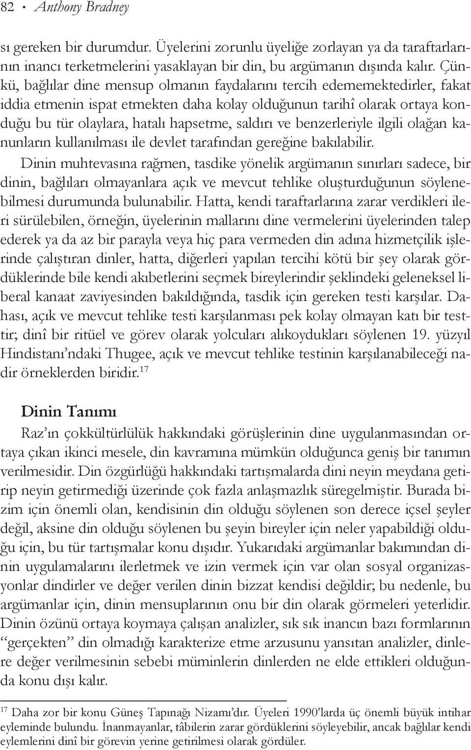 saldırı ve benzerleriyle ilgili olağan kanunların kullanılması ile devlet tarafından gereğine bakılabilir.