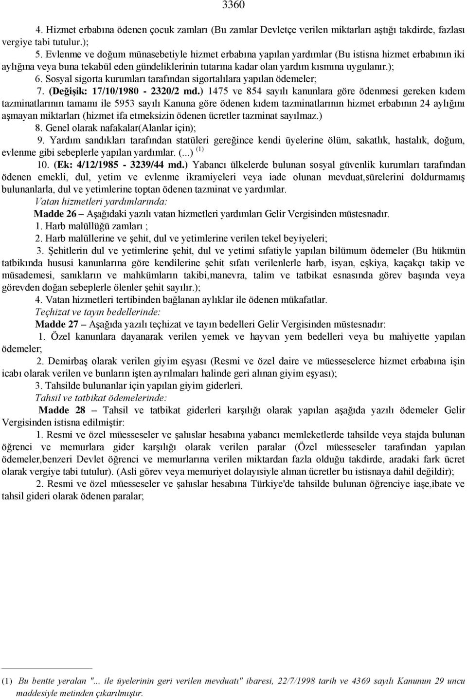 Sosyal sigorta kurumları tarafından sigortalılara yapılan ödemeler; 7. (Değişik: 17/10/1980-2320/2 md.