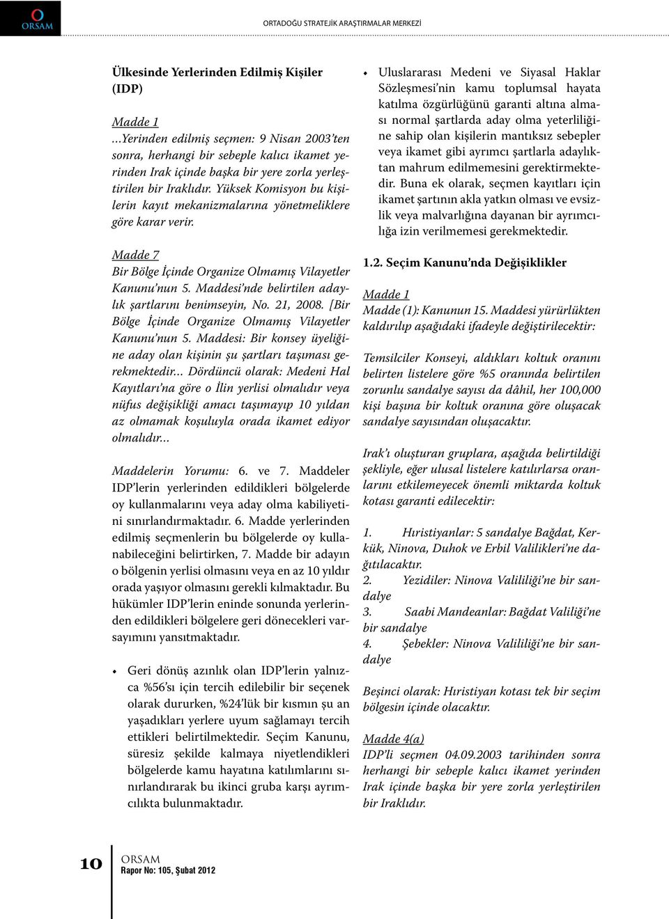 Maddesi nde belirtilen adaylık şartlarını benimseyin, No. 21, 2008. [Bir Bölge İçinde Organize Olmamış Vilayetler Kanunu nun 5.