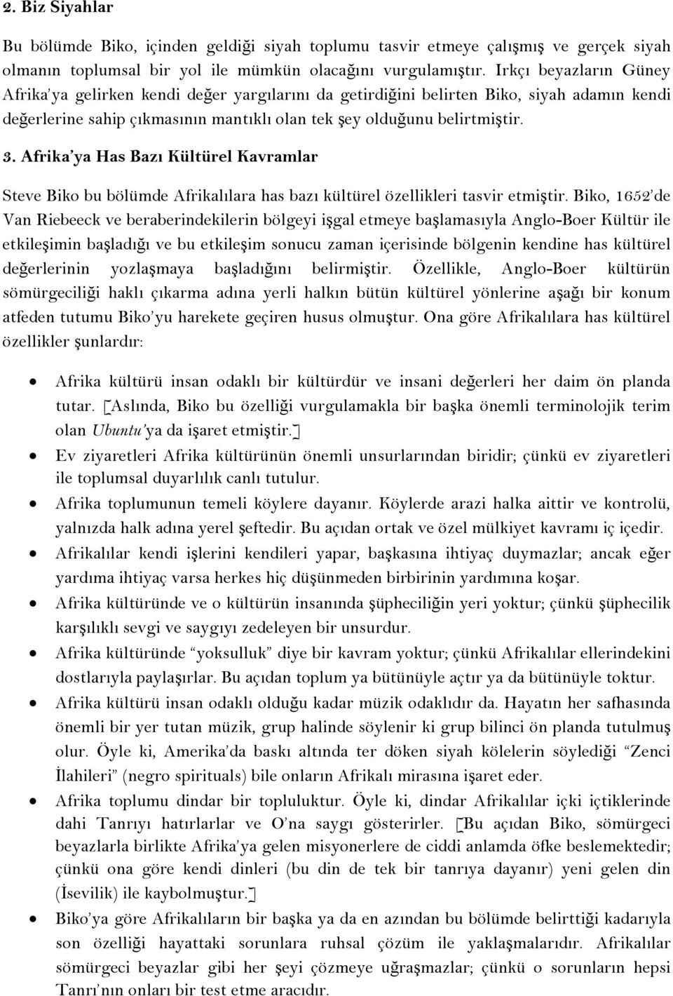 Afrika ya Has Bazı Kültürel Kavramlar Steve Biko bu bölümde Afrikalılara has bazı kültürel özellikleri tasvir etmiştir.