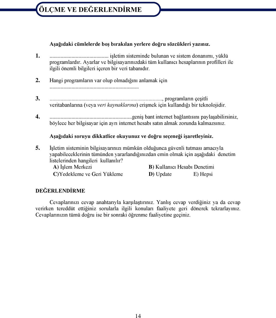 ..., programların çeģitli veritabanlarına (veya veri kaynaklarına) eriģmek için kullandığı bir teknolojidir. 4.