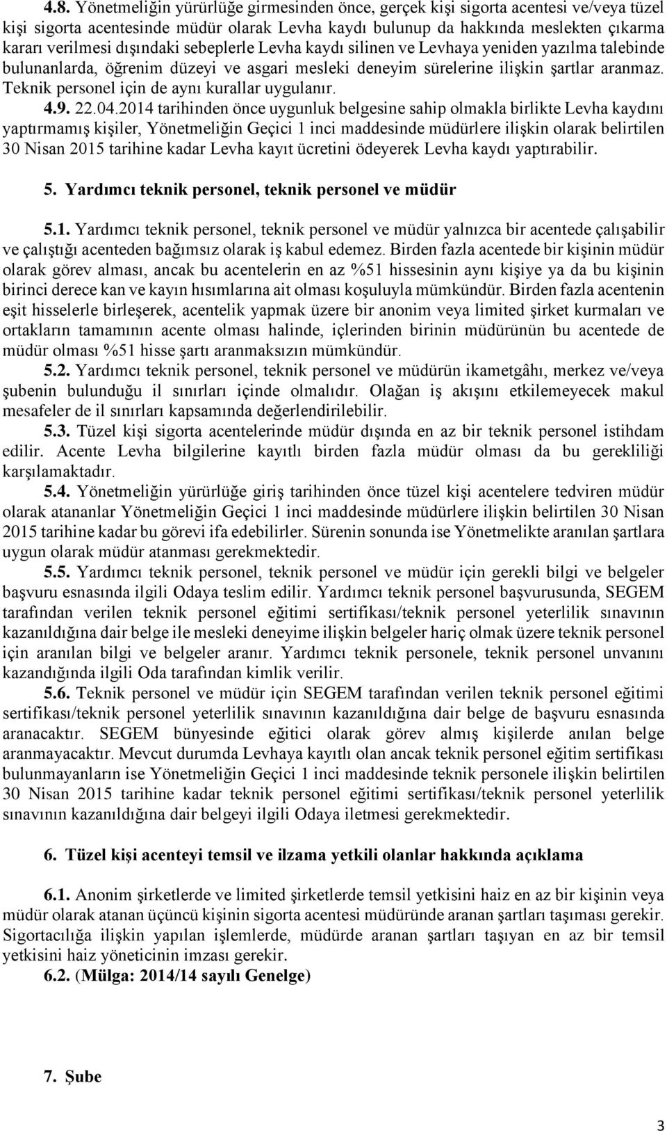 Teknik personel için de aynı kurallar uygulanır. 4.9. 22.04.