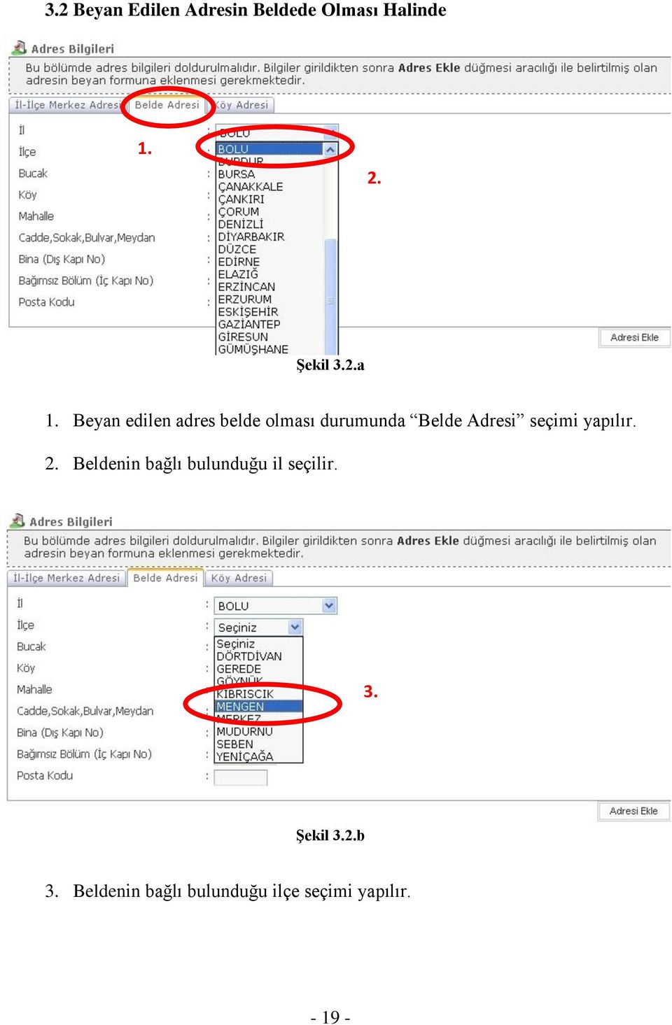 Beyan edilen adres belde olması durumunda Belde Adresi seçimi