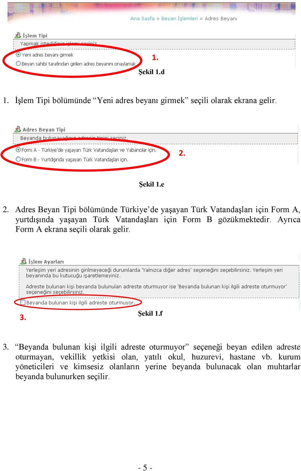 Ayrıca Form A ekrana seçili olarak gelir. 3. Şekil 1.f 3.