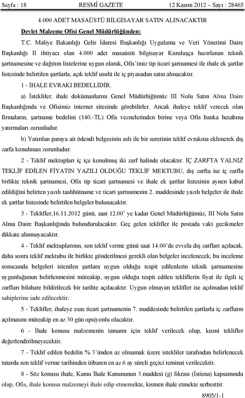 teklif usulü ile iç piyasadan satın alınacaktır. 1 - İHALE EVRAKI BEDELLİDİR.