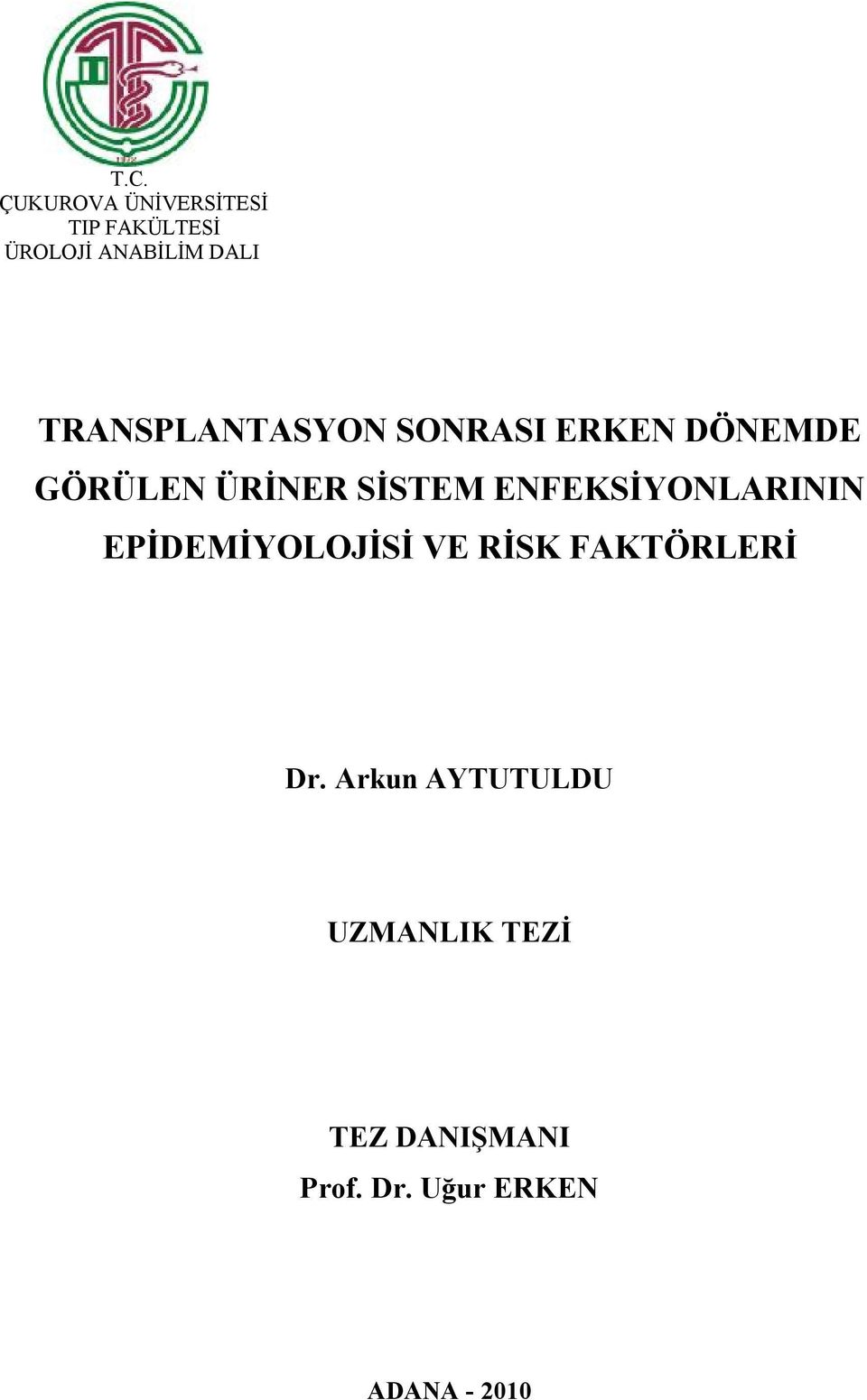 ENFEKSİYONLARININ EPİDEMİYOLOJİSİ VE RİSK FAKTÖRLERİ Dr.