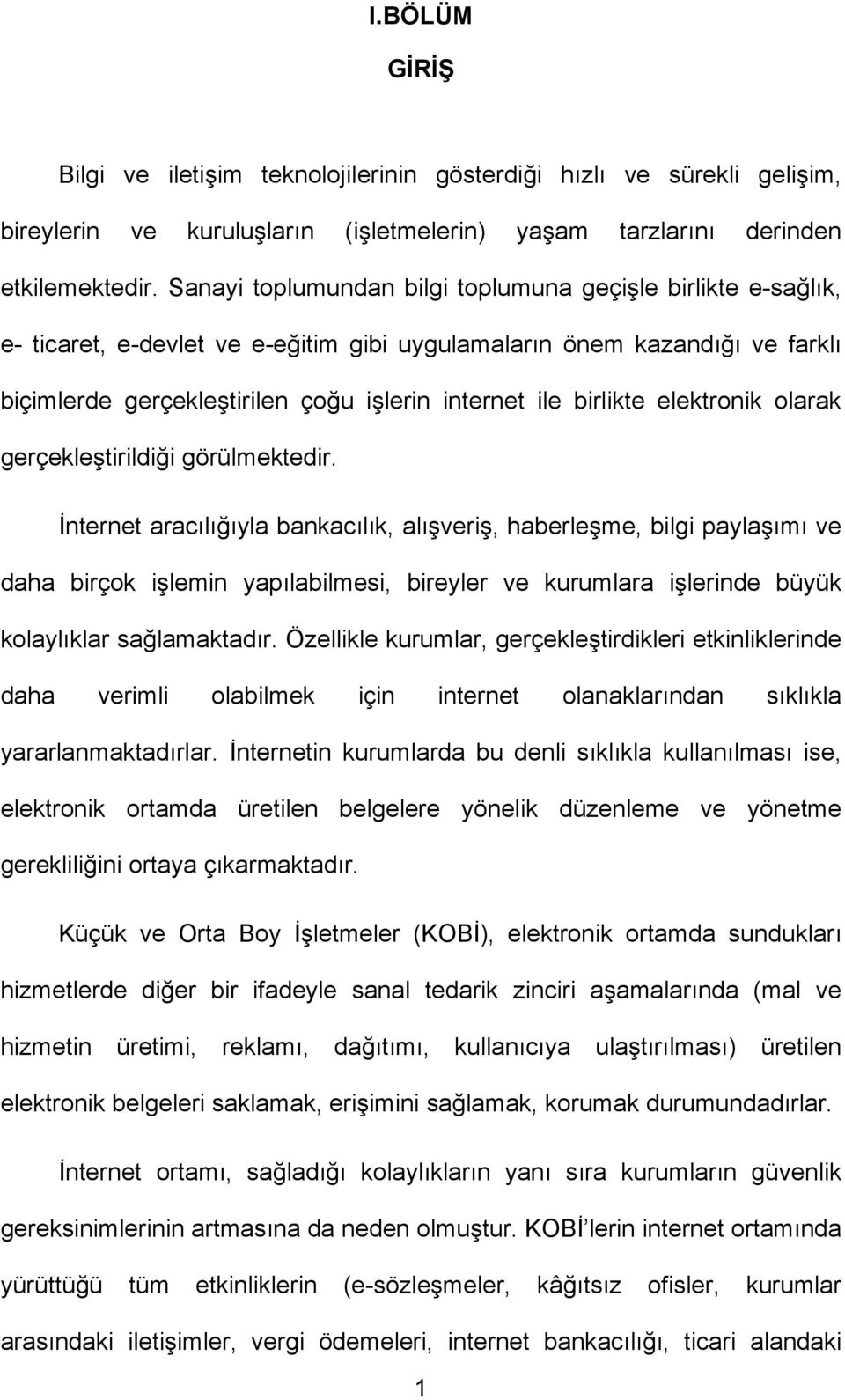 birlikte elektronik olarak gerçekleştirildiği görülmektedir.