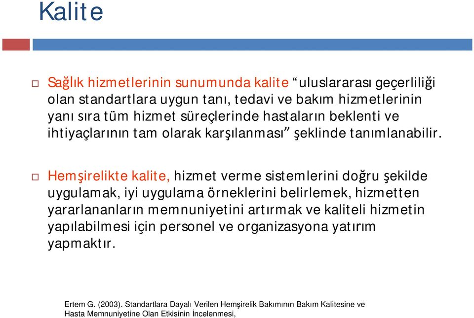 Hemirelikte kalite, hizmet verme sistemlerini doru ekilde uygulamak, iyi uygulama örneklerini belirlemek, hizmetten yararlananlarn memnuniyetini