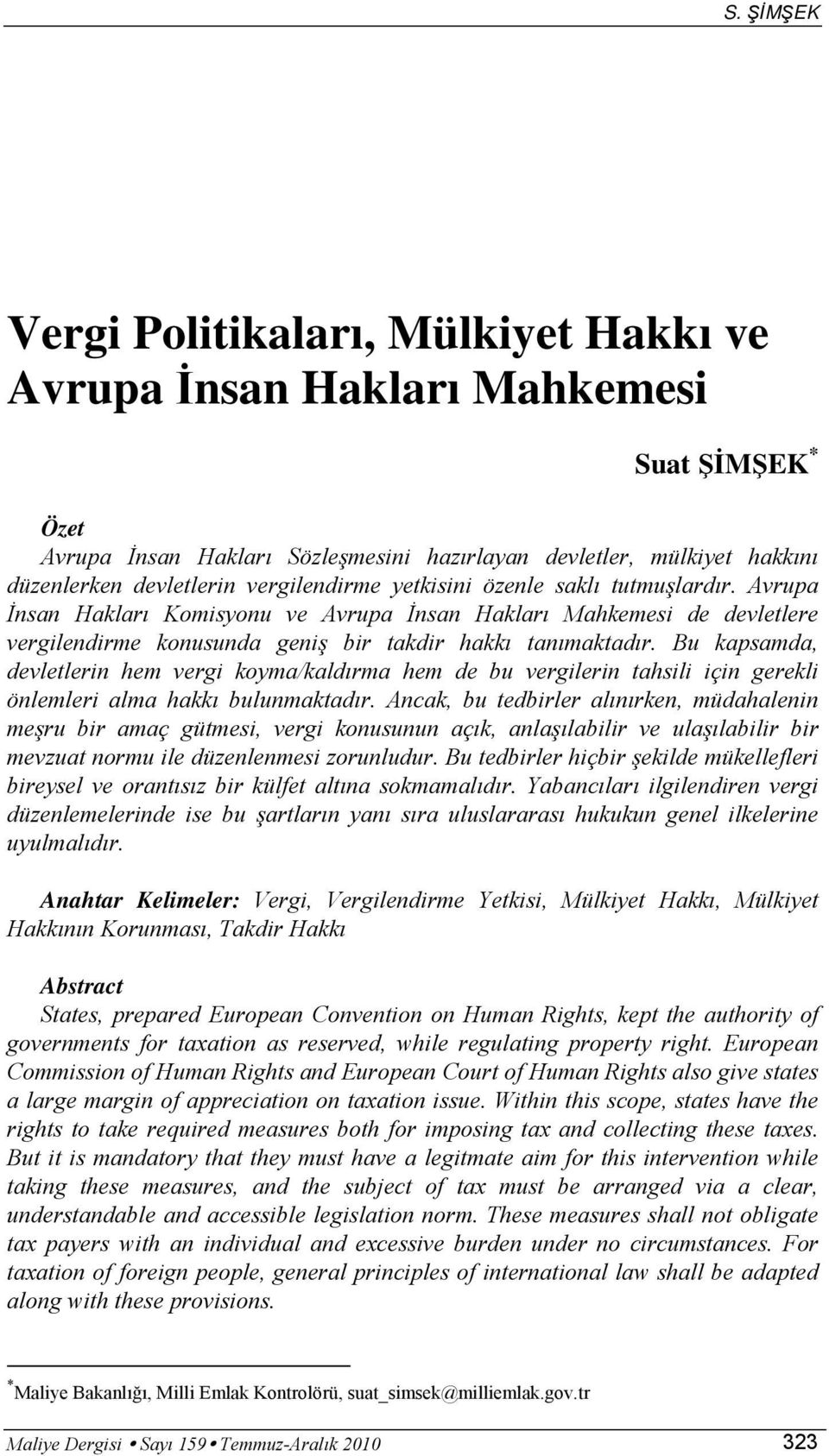 Bu kapsamda, devletlerin hem vergi koyma/kaldırma hem de bu vergilerin tahsili için gerekli önlemleri alma hakkı bulunmaktadır.