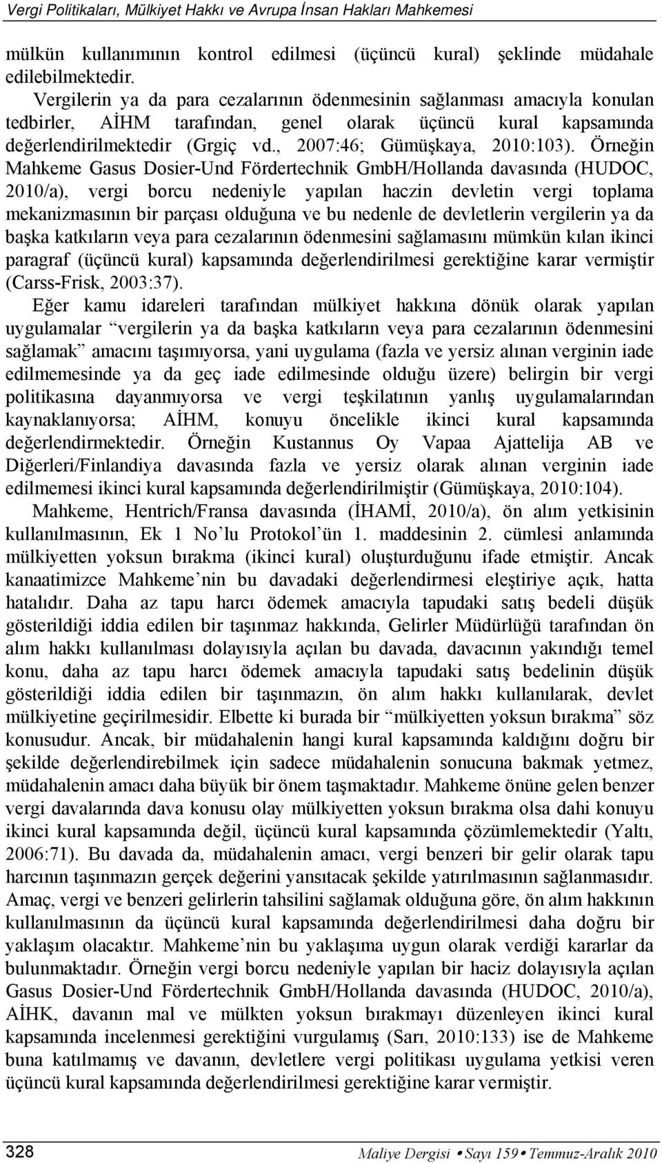 , 2007:46; Gümüşkaya, 2010:103).